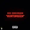 Big ChrisRadd - Hunting SZN - Single